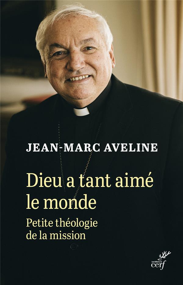 Dieu a tant aime le monde : petite theologie de la mission