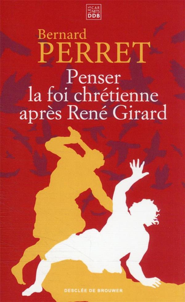 Penser la foi chretienne apres rene girard