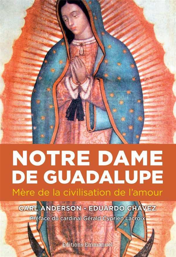 Notre dame de guadalupe - mere de la civilisation de l'amour