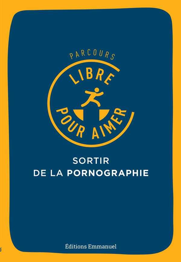 Parcours libre pour aimer - sortir de la pornographie