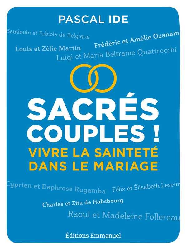 Sacrés couples ! - vivre la sainteté dans le mariage