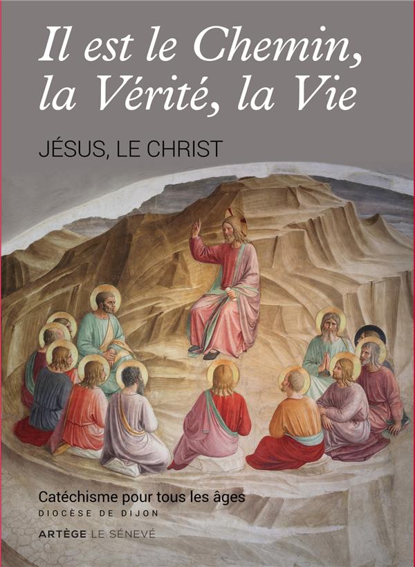 Il est le chemin, la verite, la vie  -  jesus, le christ