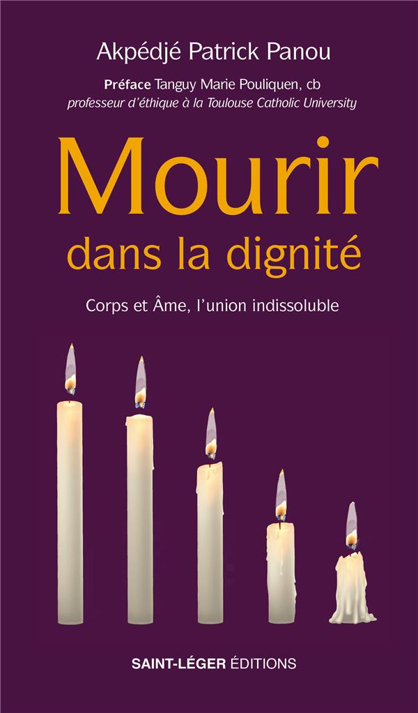 Mourir dans la dignite : corps et ame, l'union indissoluble