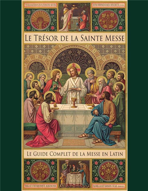 LE TRESOR DE LA SAINTE MESSE : LE GUIDE COMPLET DE LA MESSE EN LATIN - BERGMAN LISA - VIA ROMANA