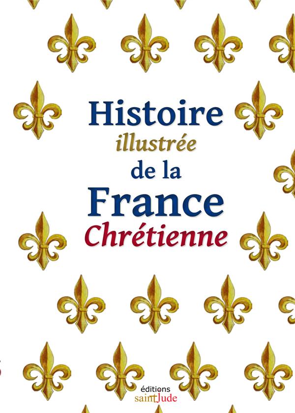 Histoire illustree de la france chretienne