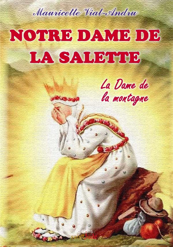 Notre-dame de la salette : la dame de la montagne