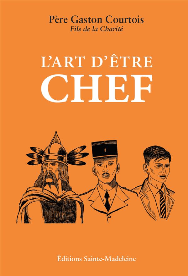 L'ART D'ETRE CHEF - COURTOIS GASTON - STE MADELEINE