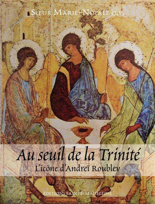 Au seuil de la trinite : l'icone d'andrei roublev