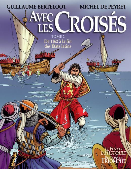 Avec les croises tome 2 : de l'an 1162 a la fin des etats latins