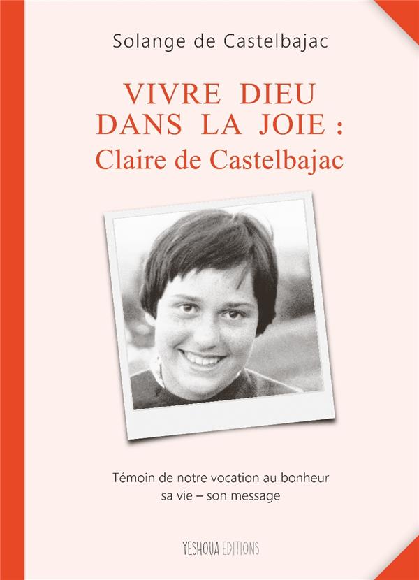 Vivre dieu dans la joie : claire de castelbajac