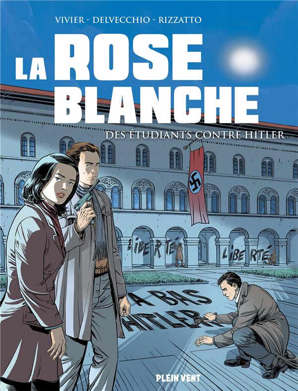 La rose blanche : des etudiants contre hitler