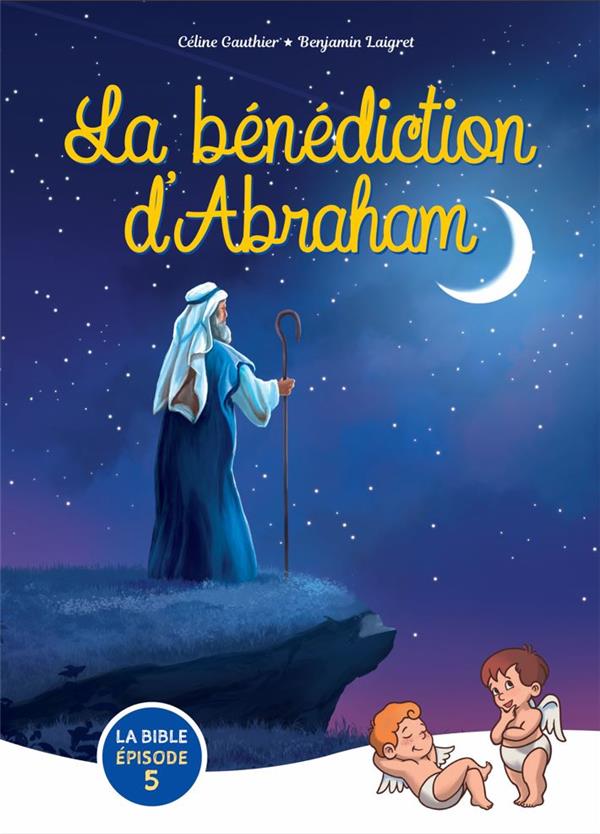 Zoom sur la bible t.5 : la benediction d'abraham