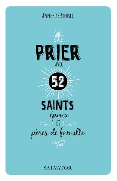 Prier avec 52 saints epoux et peres de famille