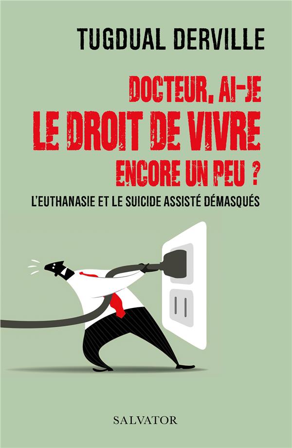 Docteur, ai-je le droit de vivre encore un peu ? l'euthanasie et le suicide assiste demasques