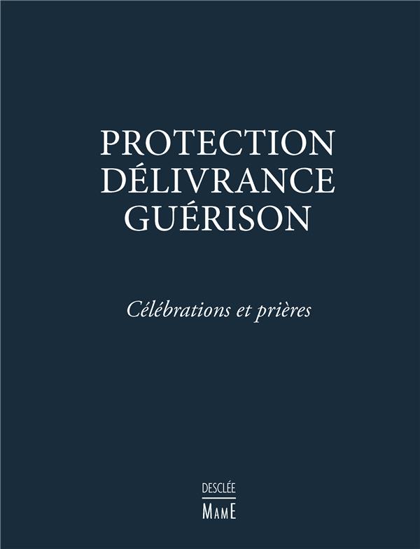 Protection, delivrance, guerison  -  celebrations et prieres