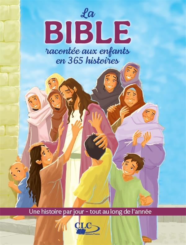 La bible racontee aux enfants en 365 histoires : une histoire par jour  -  tout au long de l'annee