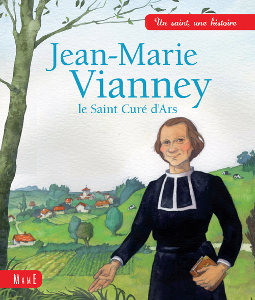 Jean-marie vianney, le saint cure d'ars