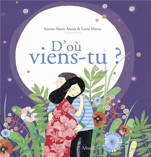 D'ou viens-tu ? la merveilleuse histoire de la naissance