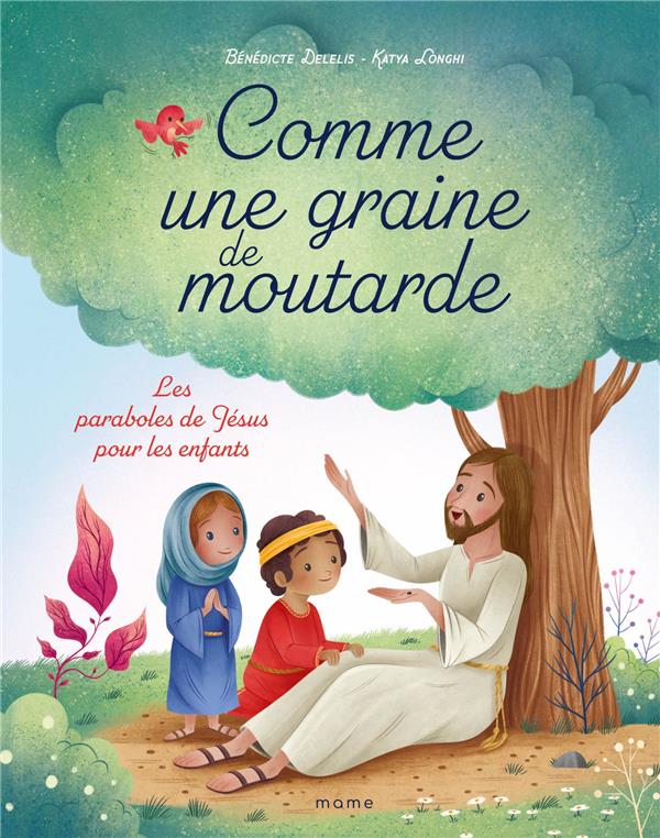 Comme une graine de moutarde : les paraboles de jesus pour les enfants