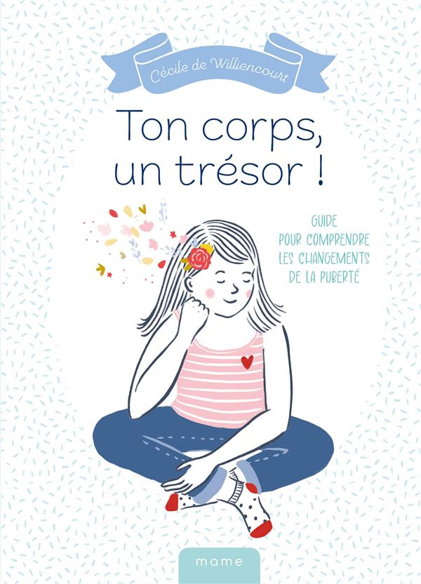 Ton corps, un tresor ! guide pour comprendre les changements de la puberte