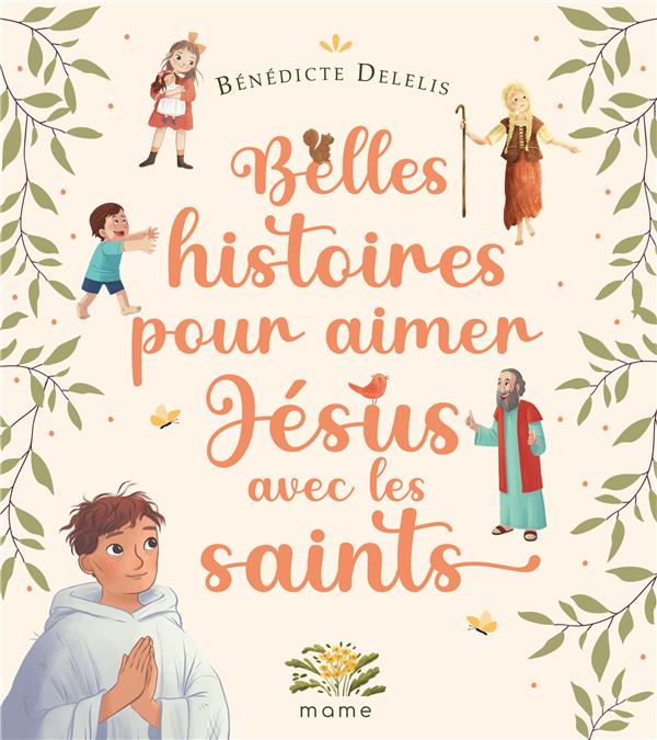 Belles histoires pour aimer jesus avec les saints