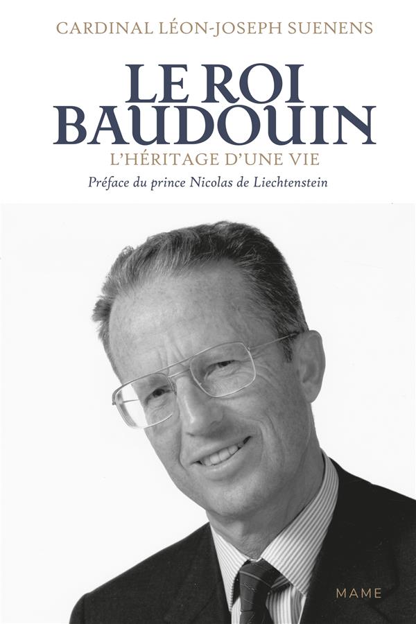 Le roi baudouin : l'heritage d une vie