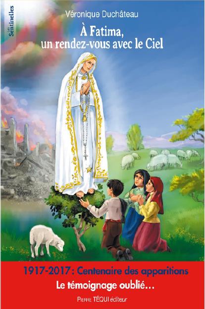 A fatima, un rendez-vous avec le ciel  -  le temoignage oublie