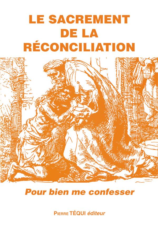 LE SACREMENT DE LA RECONCILIATION  -  POUR BIEN ME CONFESSER - COLLECTIF - TEQUI