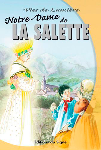 VIES DE LUMIERE - LA SALETTE - XXX - SIGNE