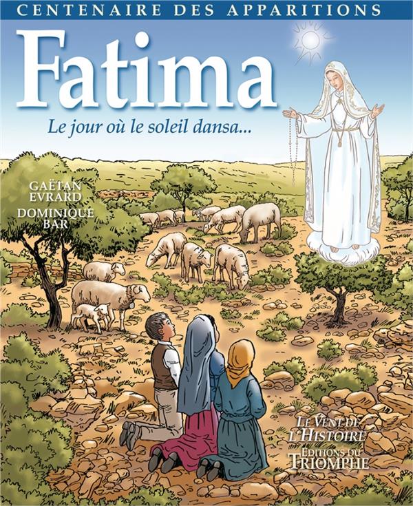 Fatima  -  le jour ou le soleil dansa...