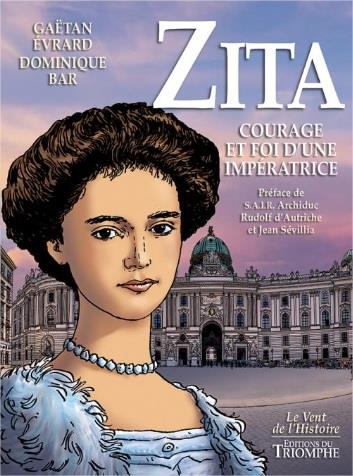 Zita  -  courage et foi d'une imperatrice