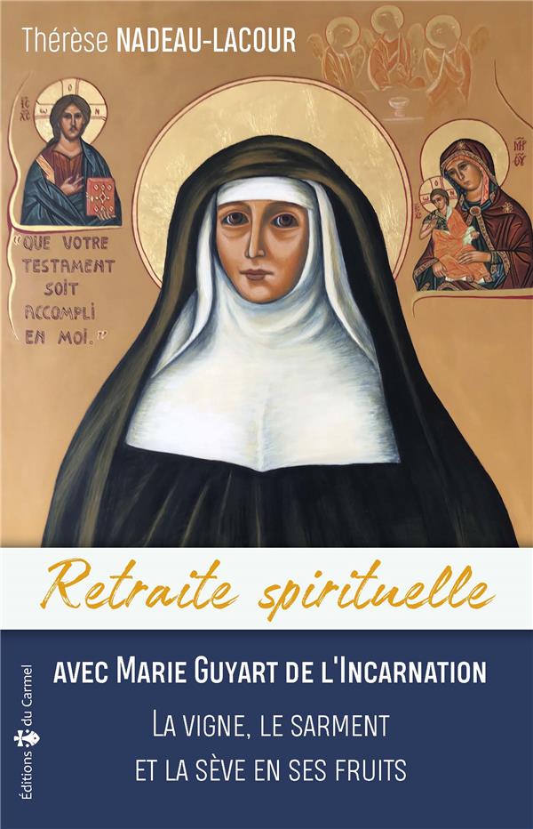 Retraite spirituelle - avec marie guyard de l'incarnation - la vigne, le sarment et la seve en ses f