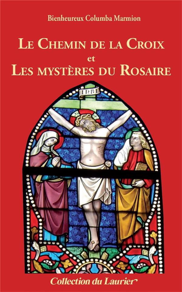 Le chemin de la croix et les mysteres du rosaire