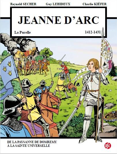 JEANNE D'ARC LA PUCELLE (1412-1431)  -  DE LA PAYSANNE DE DOMREMY A LA SAINTE UNIVERSELLE - SECHER/LEHIDEUX - R. Secher