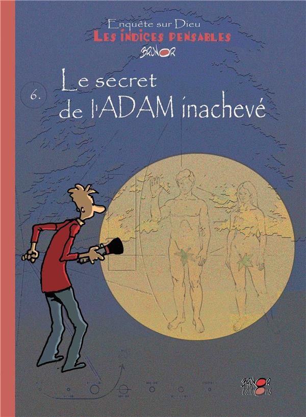 Enquete sur dieu : les indices pensables tome 6 : le secret de l'adam inacheve