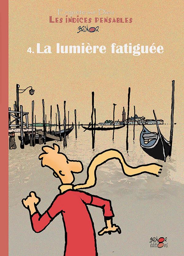 Enquete sur dieu : les indices pensables t.4 : la lumiere fatigue