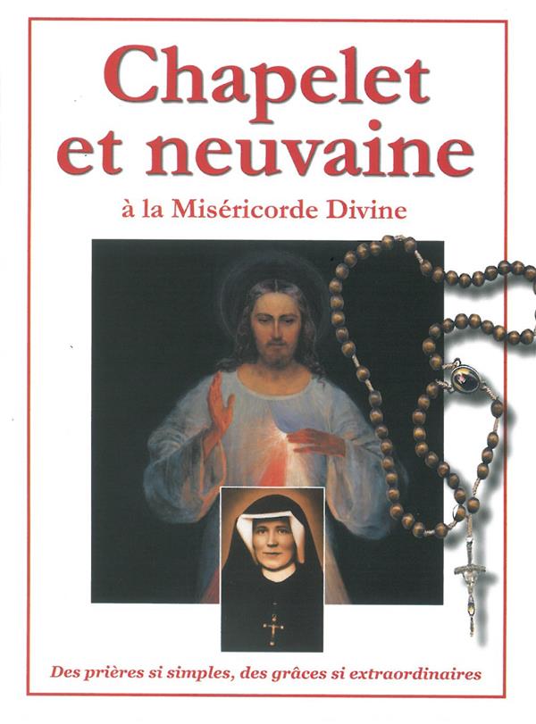 Chapelet et neuvaine a la misericorde divine  -  des prieres si simples, des graces si extraordinaires