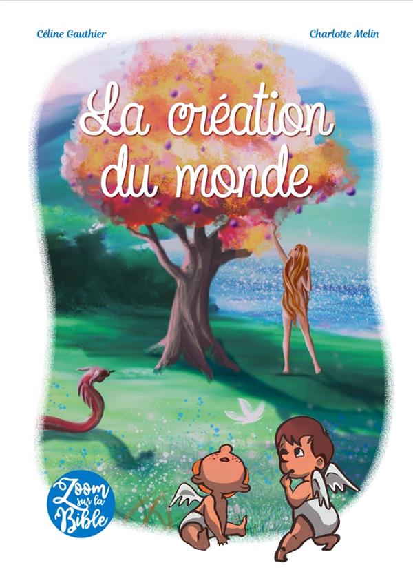 LA CREATION DU MONDE - GAUTHIER/MELIN - PETITES MAMANS