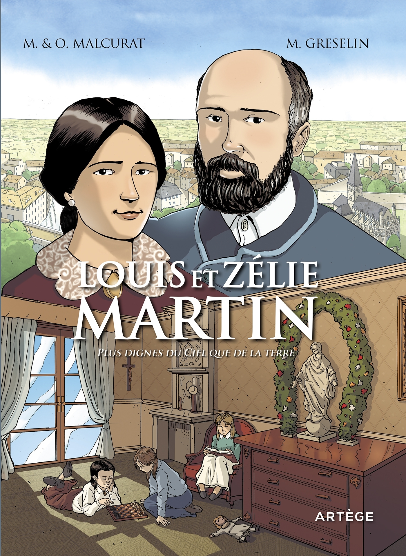 Louis et zelie martin - plus dignes du ciel que de la terre