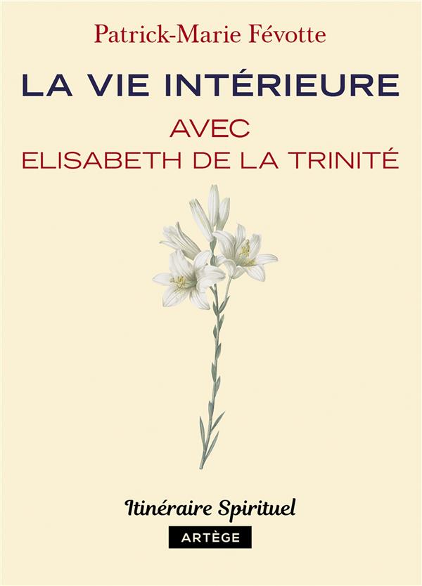 La vie intérieure avec elisabeth de la trinité