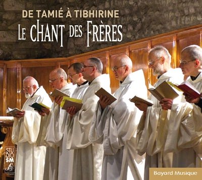 Le chant des freres  -  de tamie a tibhirine