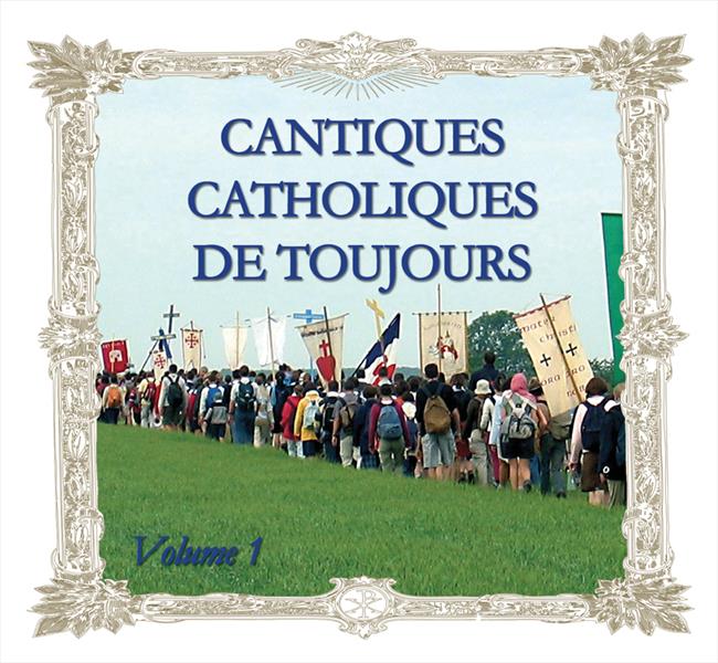 Cantiques catholiques de toujours tome 1