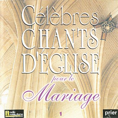 Celebres chants d'eglise pour le mariage vol 1