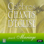 Celebres chants d'eglise pour le mariage vol 2