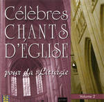 Celebres chants d'eglise pour la liturgie vol. 2