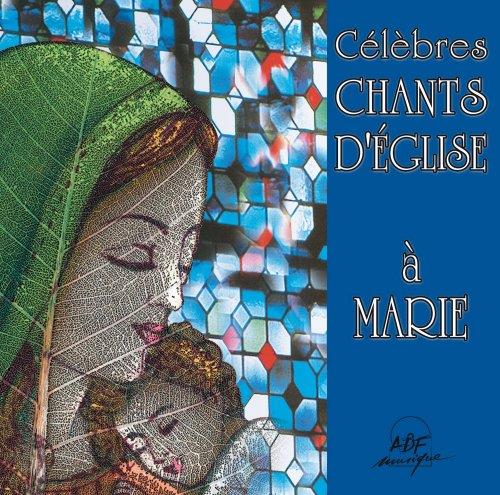 Celebres chants d'eglise a marie