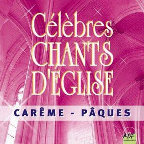 Celebres chants d'eglise careme et paques