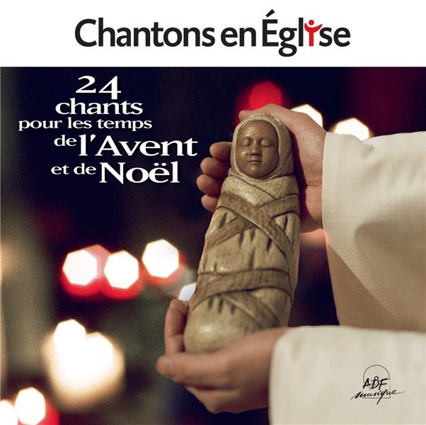 Chantons en eglise  -  24 chants pour les temps de l'avent et de noel