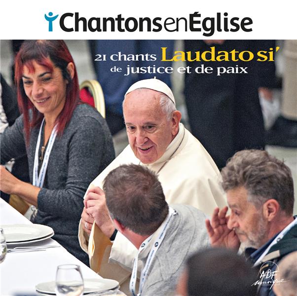 Chantons en eglise  -  laudato si  -  21 chants de justice et de paix