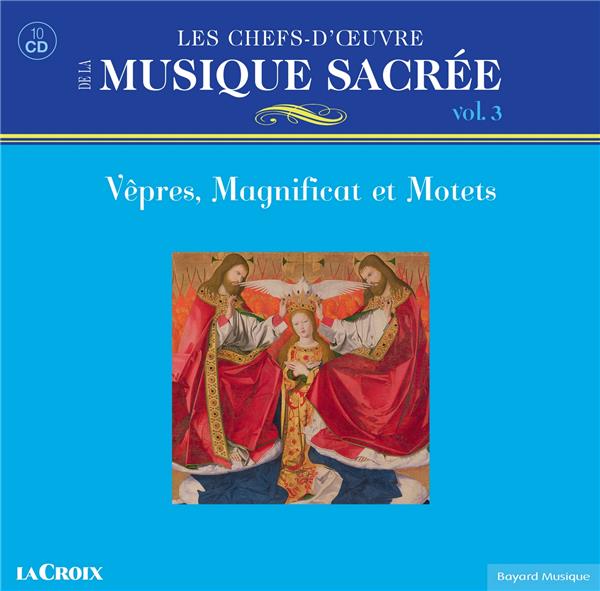 Les chefs d'oeuvre de la musique sacree vol 3 -  vepres magnificat et motets